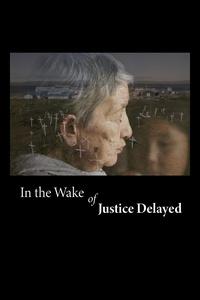 In the Wake of Justice Delayed | In the Wake of Justice Delayed