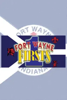 Fort Wayne Firsts