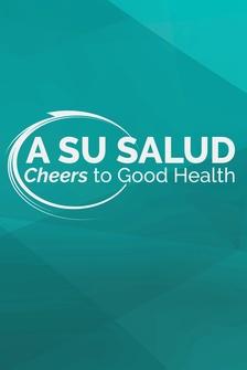 A Su Salud, Cheers To Good Health