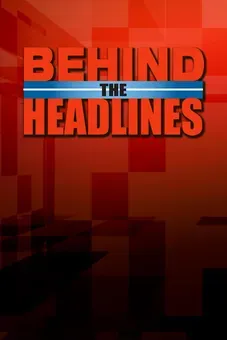 Behind the Headlines