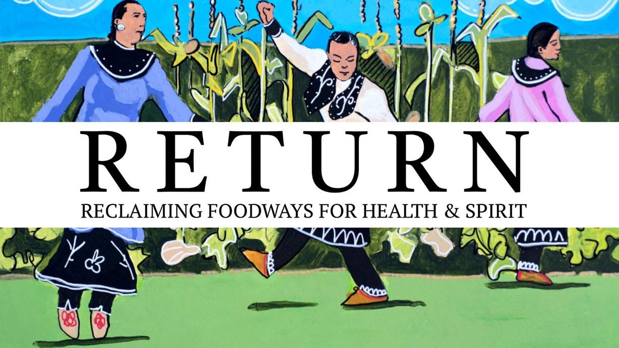 Return: Native American Women Reclaim Foodways For Health & Spirit