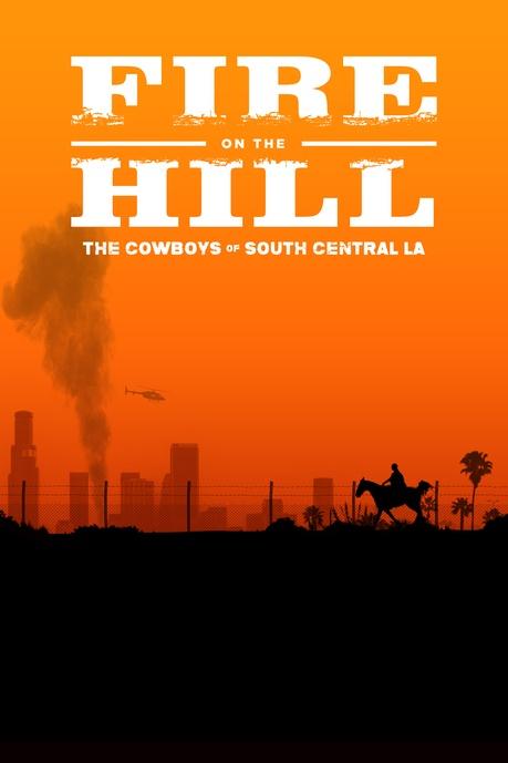 Fire on the Hill: The Cowboys of South Central LA Poster