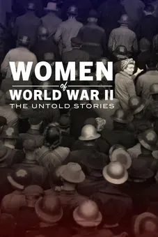 Women of World War II: The Untold Stories