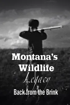 Back From The Brink: Montana’s Wildlife Legacy