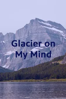 Glacier on My Mind