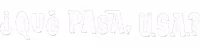 ¿Que Pasa, USA?