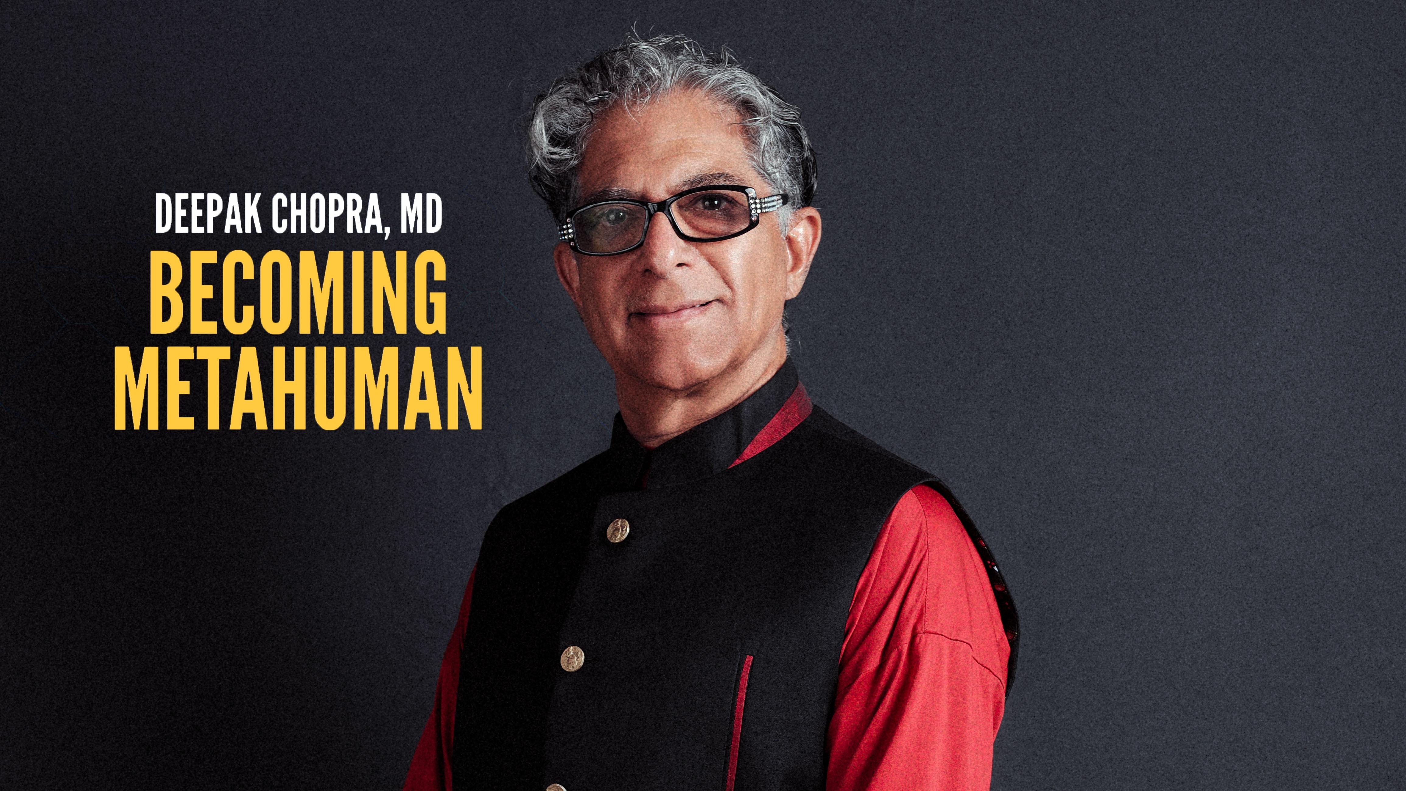 Deepak Chopra: Becoming MetaHuman