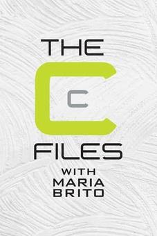 The “C” Files with Maria Brito