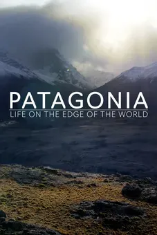 Patagonia: Life On The Edge of The World