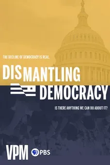 Dismantling Democracy