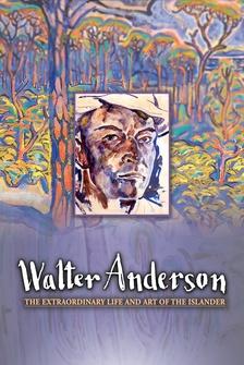 Walter Anderson: The Extraordinary Life and Art of the Islander