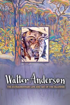 Walter Anderson: The Extraordinary Life and Art of the Islander