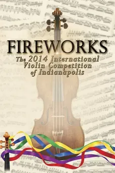 Fireworks: The 2014 International Violin Competition of Indianapolis