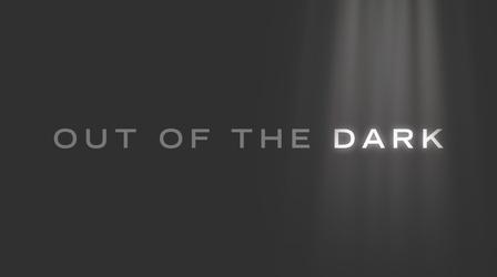 Out of the Dark | Video | THIRTEEN - New York Public Media
