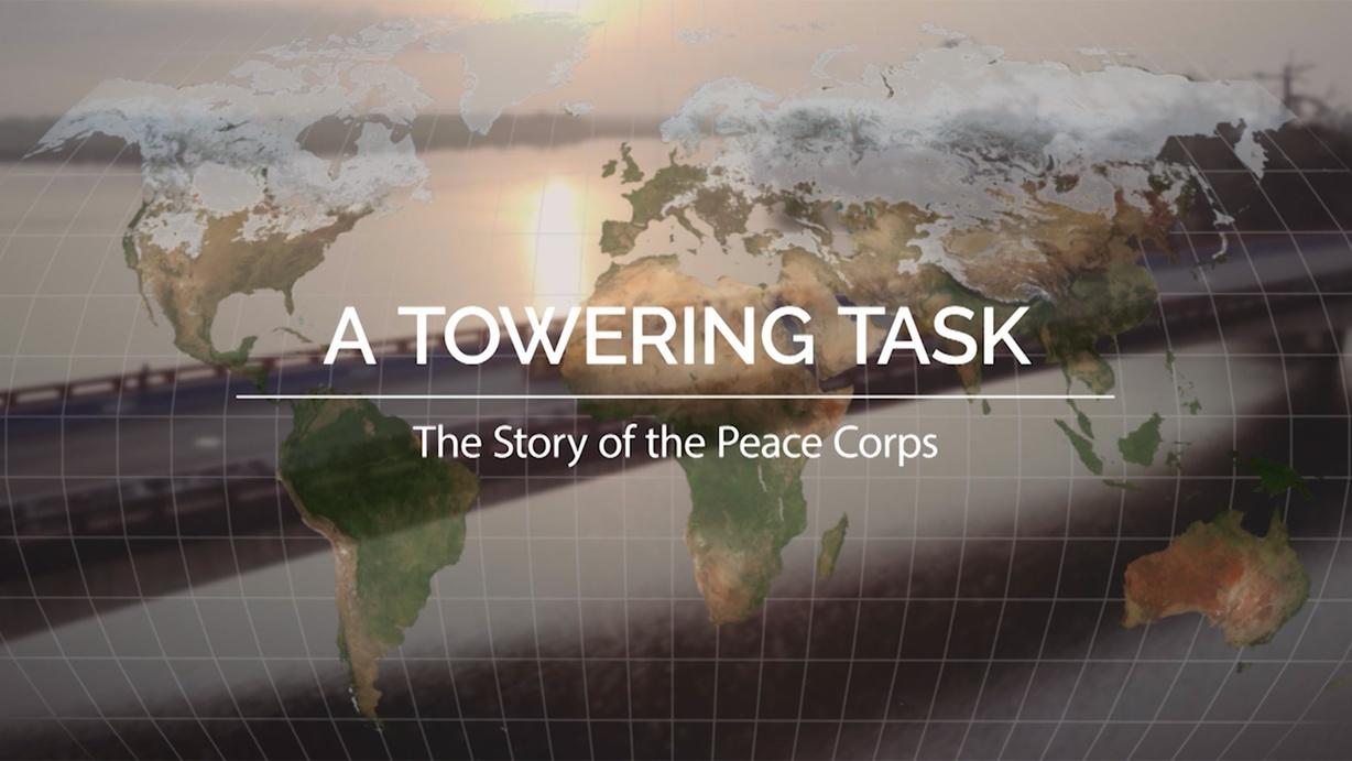 A Towering Task: The Story of the Peace Corps