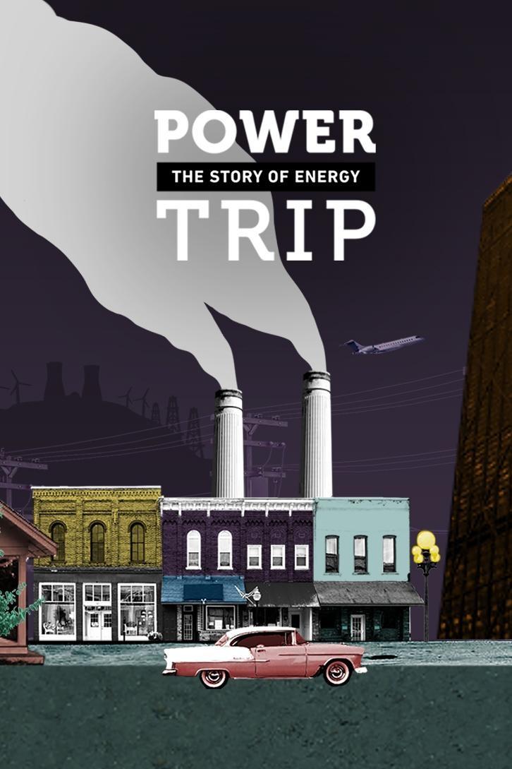 Power Trip: The Story of Energy show's poster