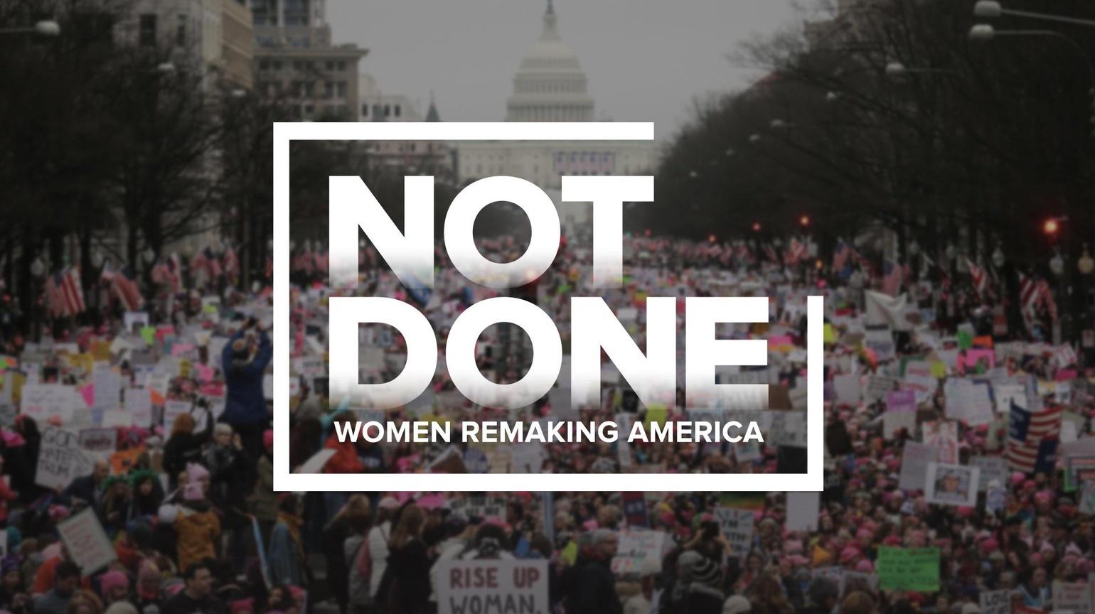 Not Done: Women Remaking America