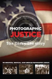 Photographic Justice: The Corky Lee Story | Photographic Justice: The Corky Lee Story