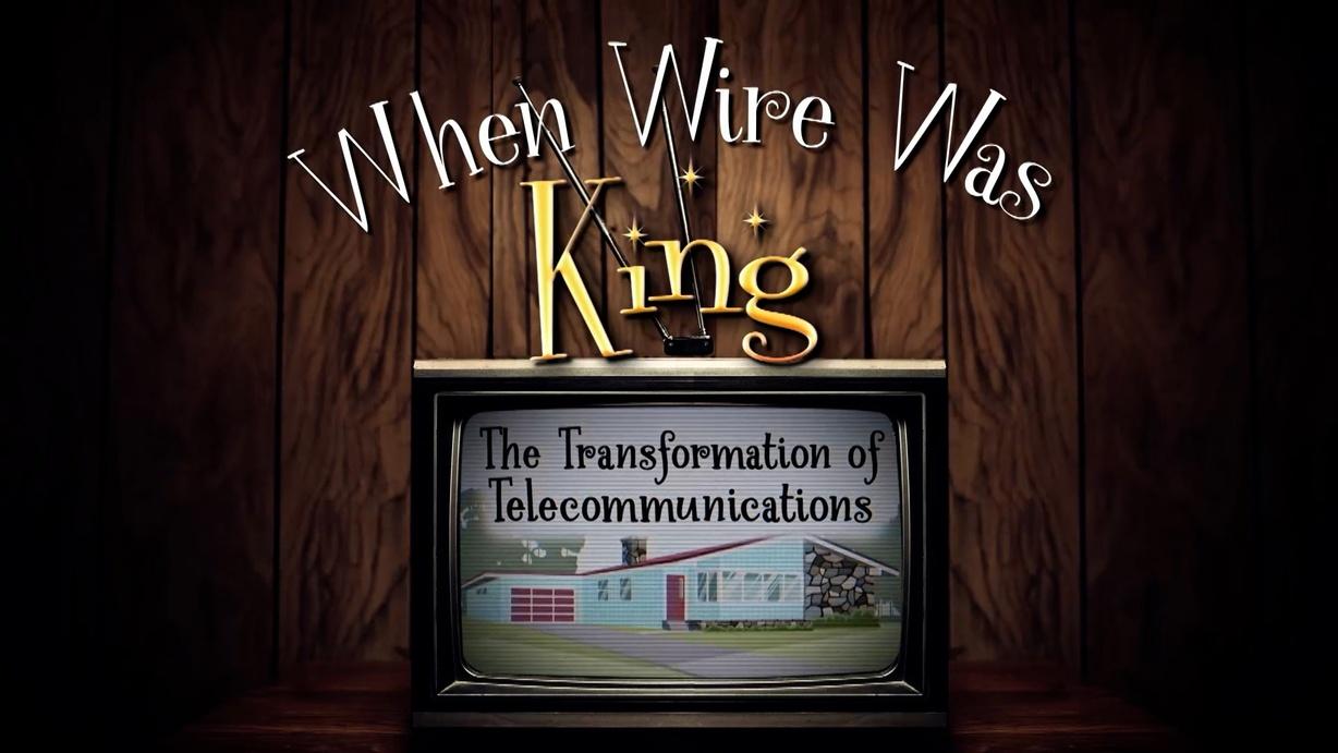 When Wire Was King: The Transformation of Communications