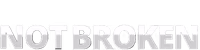 Not Broken