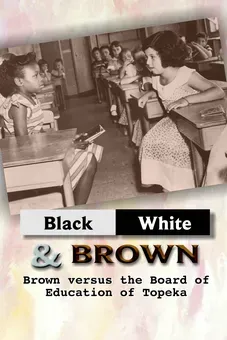 Black/White & Brown: Brown Versus the Board of Education of Topeka