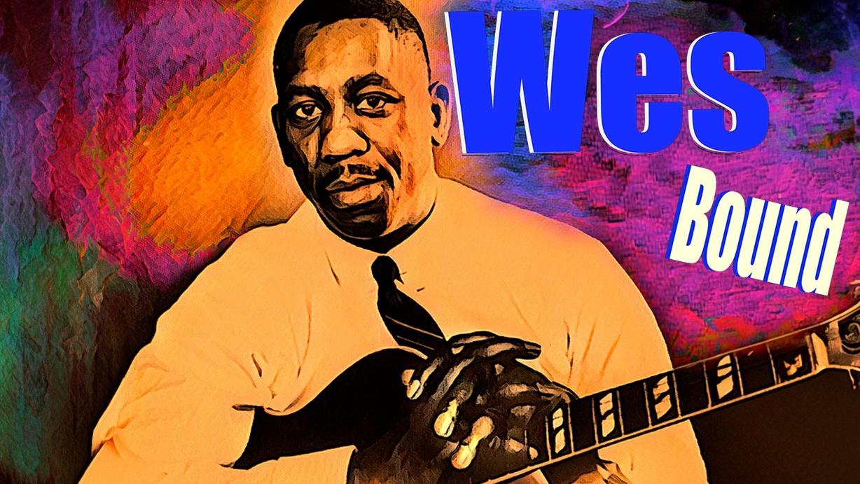 Wes Bound: The Genius of Wes Montgomery