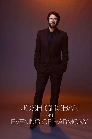 Poster image for Josh Groban: An Evening of Harmony