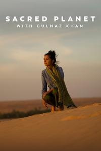 Sacred Planet with Gulnaz Khan | The Heart of the World