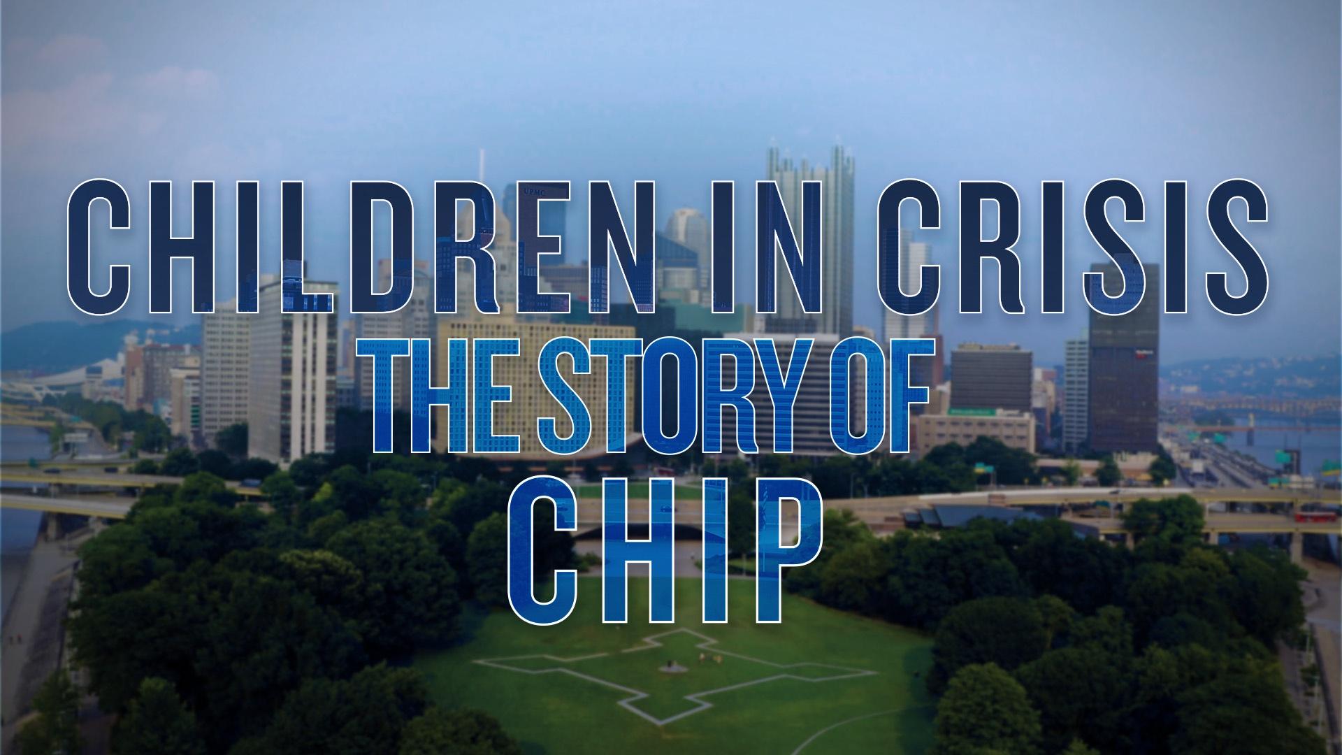 CHILDREN IN CRISIS: The Story of CHIP
