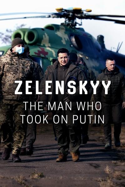 Zelenskyy: The Man Who Took On Putin