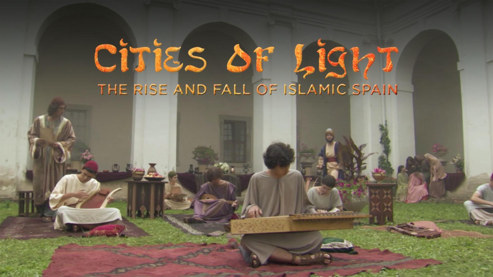 Cities of Light: The Rise and Fall of Islamic Spain