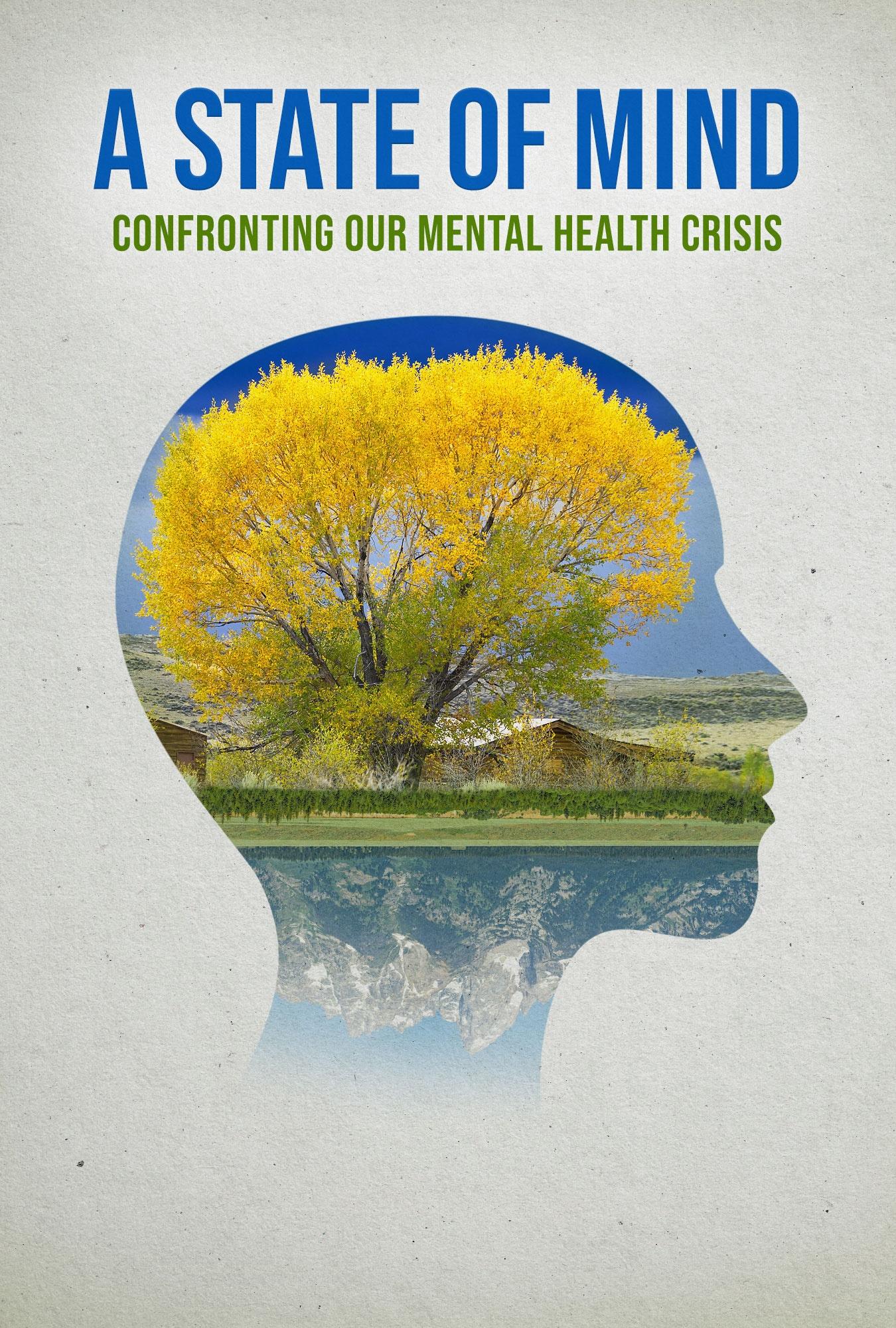 A State of Mind: Confronting Our Mental Health Crisis