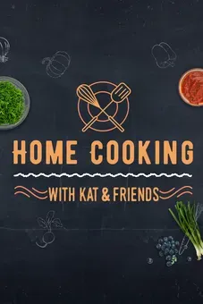 Home Cooking With Kat & Friends