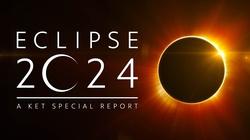 Eclipse 2024: A KET Special Report