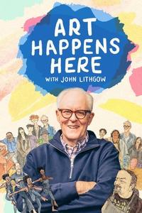 Art Happens Here with John Lithgow | Art Happens Here with John Lithgow