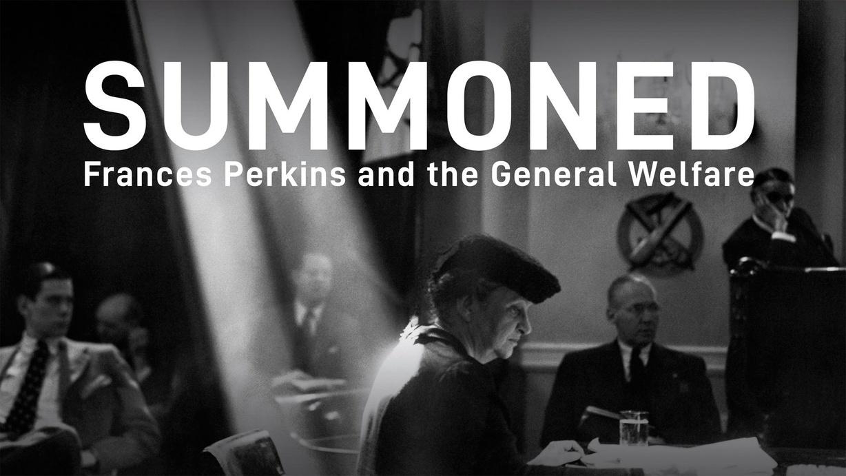 Summoned: Frances Perkins and the General Welfare