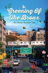 The Greening of the Bronx: An Urban Garden Tale | The Greening of the Bronx: An Urban Garden Tale
