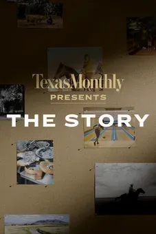 Texas Monthly Presents: The Story