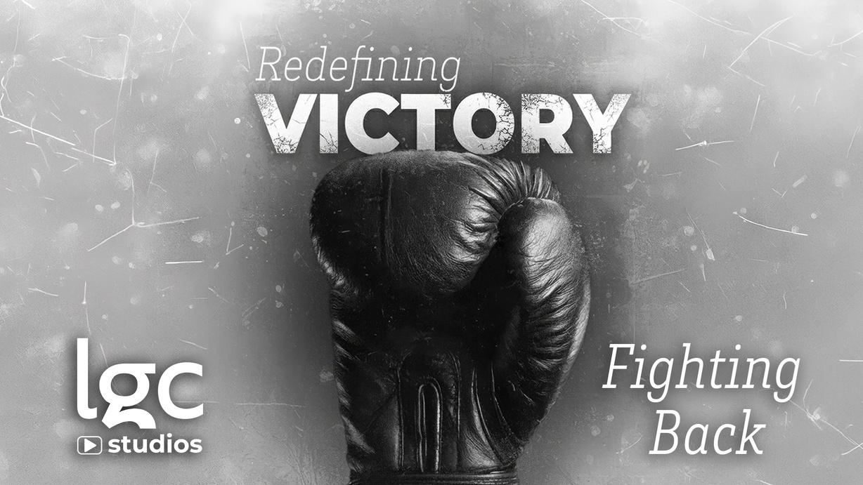 Redefining Victory: Fighting Back