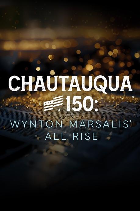 Chautauqua at 150: Wynton Marsalis’ All Rise Poster