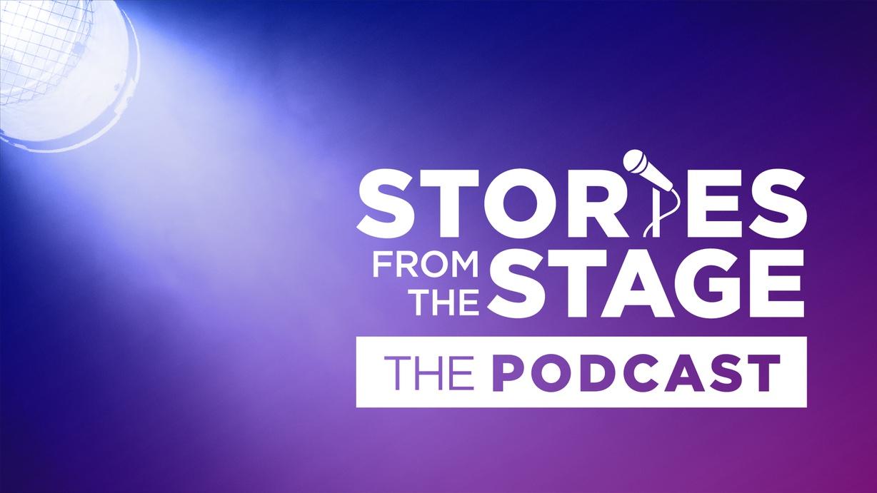 Stories from the Stage: The Podcast
