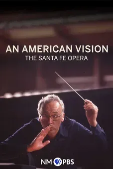 An American Vision: Santa Fe Opera