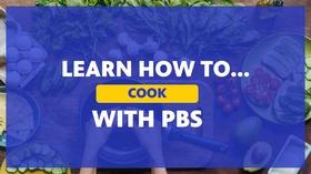 Learn How to Cook With PBS