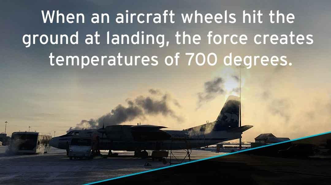 Aircraft wheels hit 700 degrees on landing.