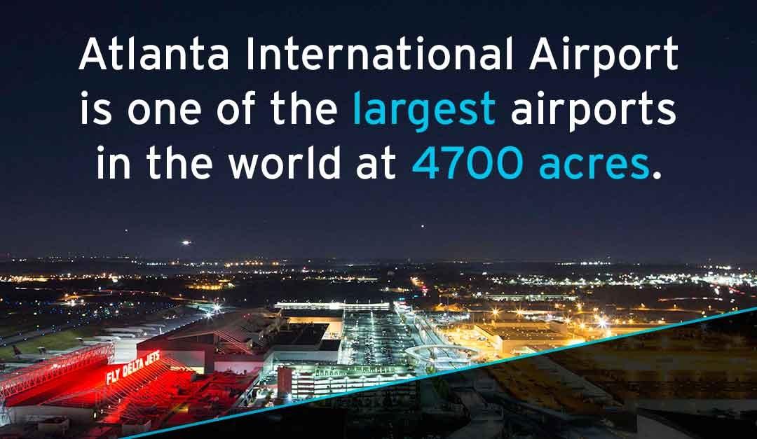 Atlanta's airport is 4,700 acres, one of the largest in the world.