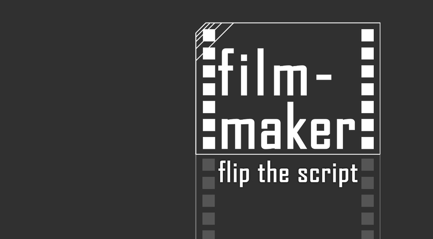 Film Maker | Flip the Script