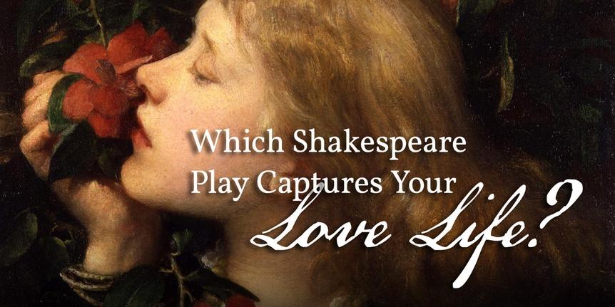 Which Play Captures Your Love Life?