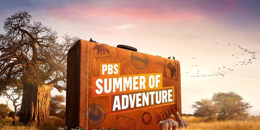 Part of the PBS Summer of Adventure