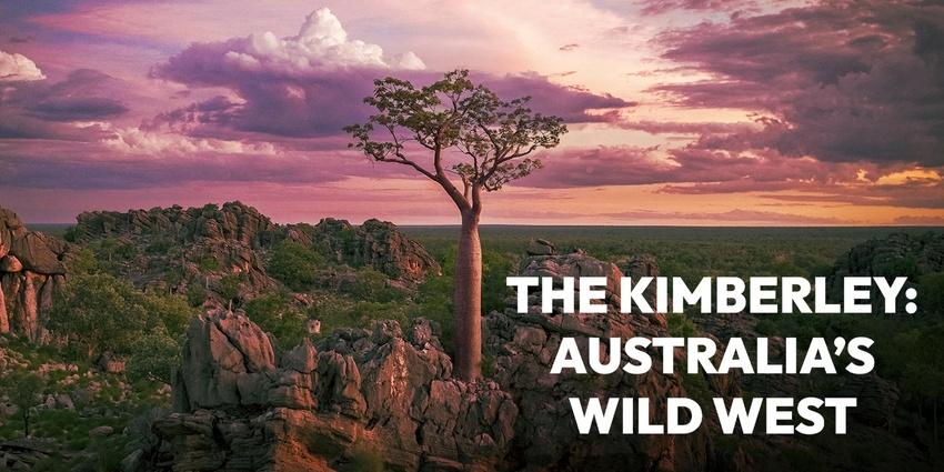 The Kimberley: Australia's Wild West