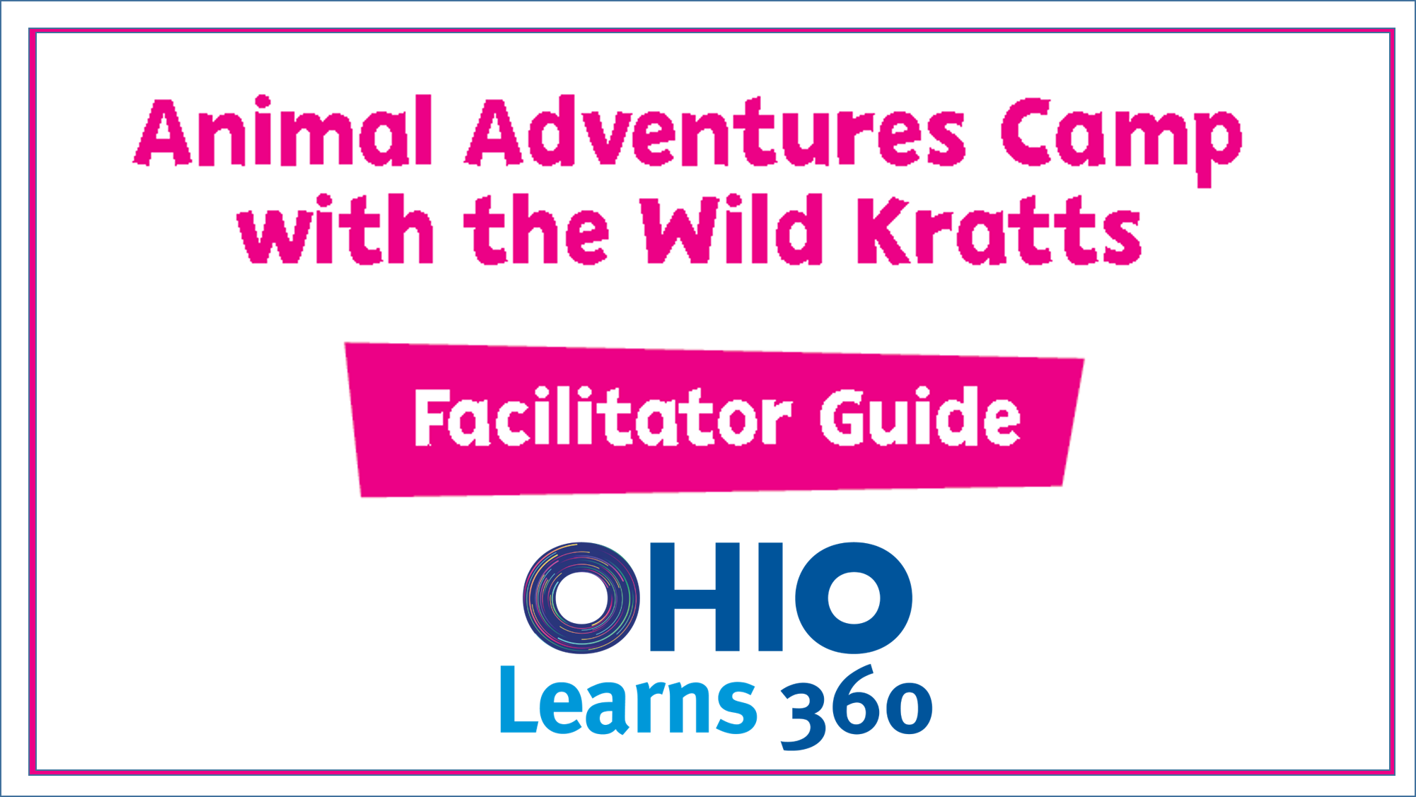 Facilitator Guide: Animal Adventures Camp with the Wild Kratts | Ohio ...